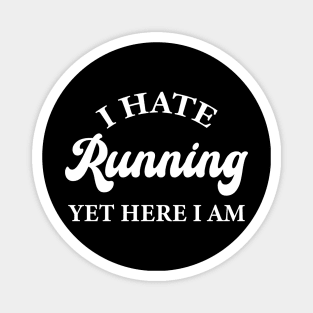 I Hate Running Yet Here I Am Magnet